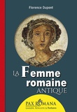 Florence Dupont - La femme romaine antique.