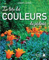 Andrew Lawson - Le livre des couleurs du jardinier.