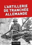 Thierry Ehret - L'artillerie de tranchée allemande 1914-1918.