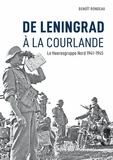 Benoît Rondeau - De Leningrad à la Courlande - Le Heeresgruppe Nord 1941-1945.