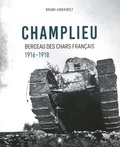 Bruno Jurkiewicz - Champlieu - Berceau des chars français 1916-1918.
