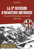 Eric Denis - La 3e division d'infanterie motorisée - Une unité d'élite dans la tourmente 1939-1940.