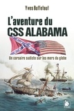 Yves Buffetaut - L'Aventure du CSS Alabama - Un corsaire sudiste sur les mers du globe.