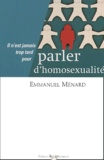 Emmanuel Ménard - Il N'Est Jamais Trop Tard Pour Parler D'Homosexualite.