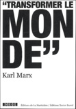 Karl Marx - Karl Marx (1818-1883) - Transformer le monde.