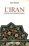Yann Richard - L'Iran - Naissance d'une république islamique.