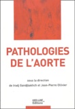 Jean-Pierre Ollivier et Iradj Gandjbakhch - Pathologies de l'aorte.