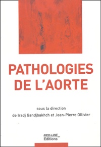 Jean-Pierre Ollivier et Iradj Gandjbakhch - Pathologies de l'aorte.