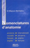 Marie-Anne Mayoux-Benhamou - Nomenclatures d'anatomie - Ancienne et internationale, édition Français-Anglais, Anglais-Français.