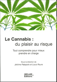 Jérôme Palazzolo et Louis Roure - Cannabis : du plaisir au risque - Tout comprendre pour mieux prendre en charge.