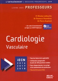Nicolas Lellouche et Thomas d' Humières - Cardiologie vasculaire - Livre des professeurs, Edition 2016-2017-2018.