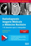 Michaël Soussan et Ingrid Faouzi - Radiodiagnostic Imagerie Médicale et Médecine Nucléaire - 116 dossiers-quiz à interpréter.
