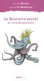 Arnaud Le Gouëfflec et Laurent Silliau - Le bestiaire secret de Lord Bargamoufle.