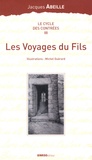 Jacques Abeille - Le cycle des Contrées Tome 3 : Les Voyages du Fils.