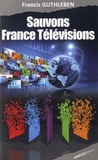 Francis Guthleben - Sauvons France Télévisions.