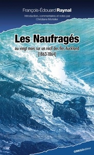 François-Edouard Raynal - Les naufragés ou Vingt mois sur un récif des îles Auckland.