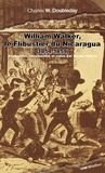 Charles-W Doubleday - William Walker, le flibustier du Nicaragua - A la conquête d'un empire (1854-1860).