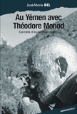 José-Marie Bel - Au Yémen avec Théodore Monod - Carnets d'expédition, 1995.