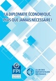  Prospective et Innovation et  Club des exportateurs France - La diplomatie économique, plus que jamais nécessaire !.