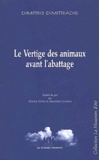 Dimitri Dimitriadis - Le Vertige Des Animaux Avant L'Abattage.