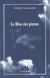 Pierre Meunier - Le Bleu des pierres.
