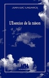 Jean-Luc Lagarce - L'exercice de la raison.