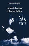 Howard Barker - La Mort, l'unique et l'art du théâtre.