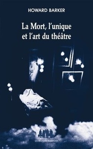 Howard Barker - La Mort, l'unique et l'art du théâtre.