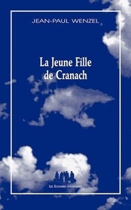 Jean-Paul Wenzel - La Jeune Fille de Cranach.