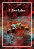 Jean Lambert-Wild - La Mort d'Adam - Deuxième mélopée. 1 DVD