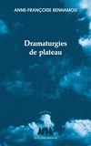 Anne-Françoise Benhamou - Dramaturgies de plateau.