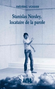 Frédéric Vossier - Stanislas Nordey, locataire de la parole.