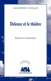 Jean-Frédéric Chevallier - Deleuze et le théâtre - Rompre avec la représentation.