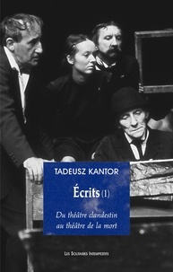 Tadeusz Kantor - Ecrits - Tome 1, Du théâtre clandestin au théâtre de la mort.