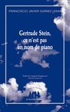Francisco Javier Suarez Lema - Gertrude Stein, ce n'est pas un nom de piano.