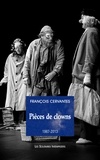 François Cervantès - Pièces de clowns (1987-2013).