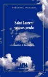 Frédéric Vossier - Saint Laurent velours perdu - Suivi de Pupilla et de Chambres de Marguerite G..