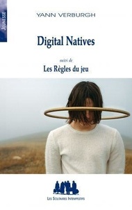 Yann Verburgh - Digital natives - Suivi de Les règles du jeu.