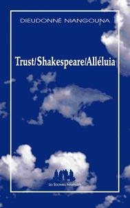 Dieudonné Niangouna - Trust/Shakespeare/Alléluia.