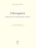 Christophe Tarkos - L'Enregistré - Performances, improvisations, lectures. 1 DVD + 1 CD audio