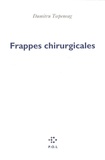 Dumitru Tsepeneag - Frappes chirurgicales.