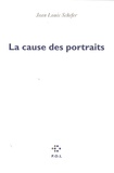 Jean-Louis Schefer - La cause des portraits.