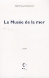 Marie Darrieussecq - Le Musée de la mer.