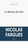 Nicolas Fargues - Le roman de l'été.