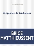 Brice Matthieussent - Vengeance du traducteur.