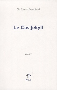 Christine Montalbetti et Louis Stevenson - Le Cas Jekyll.