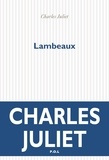 Charles Juliet - Lambeaux - Récit.