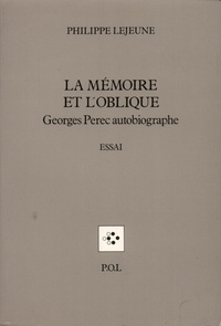 Philippe Lejeune - La mémoire et l'oblique - Georges Perec autobiographe.