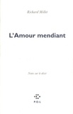 Richard Millet - L'Amour mendiant - Notes sur le désir.