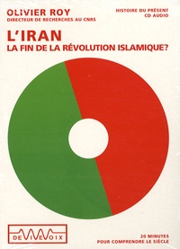 Olivier Roy - L'Iran : la fin de la révolution islamique ? - CD audio.